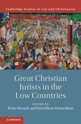 Great Christian Jurists in the Low Countries by Decock, Wim