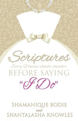 Scriptures Every Woman Should Consider Before Saying I Do by Bodie, Shamanique