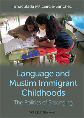 Language and Muslim Childhoods by Garcã-A-Sànchez, Inmaculada Mâa