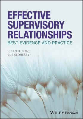 Effective Supervisory Relationships: Best Evidence and Practice by Beinart, Helen