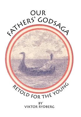 Our Fathers' Godsaga: Retold for the Young by Rydberg, Viktor