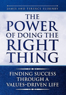 The Power of Doing the Right Thing by James and Terence Elsberry