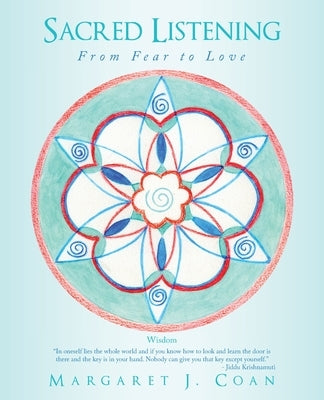Sacred Listening: From Fear to Love by Coan, Margaret J.