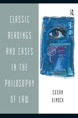 Classic Readings and Cases in Philosophy of Law by Dimock, Susan