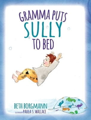 Gramma Puts Sully to Bed by Borgmann, Beth