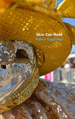 Skin Can Hold by Capildeo, Vahni