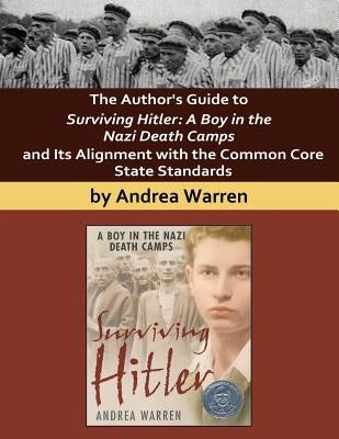 The Author's Guide to Surviving Hitler: A Boy in the Nazi Death Camps by Warren, Andrea