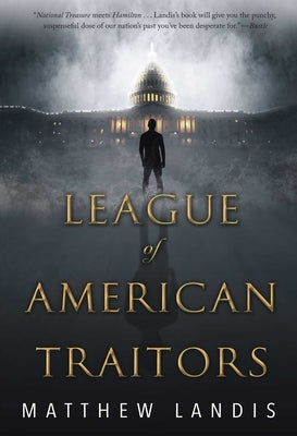 League of American Traitors by Landis, Matthew
