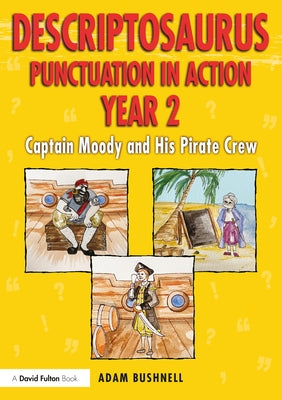 Descriptosaurus Punctuation in Action Year 2: Captain Moody and His Pirate Crew: Captain Moody and His Pirate Crew by Bushnell, Adam