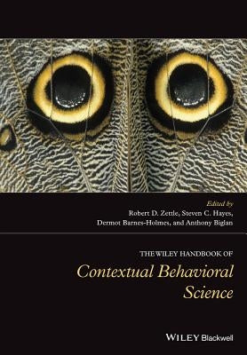 The Wiley Handbook of Contextual Behavioral Science by Zettle, Robert D.