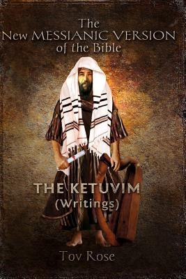 The New Messianic Version: The Writings by Rose, Tov