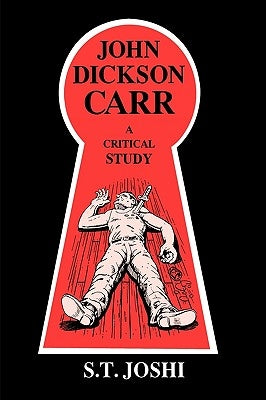 John Dickson Carr: A Critical Study by Joshi, S. T.