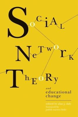 Social Network Theory and Educational Change by Daly, Alan J.