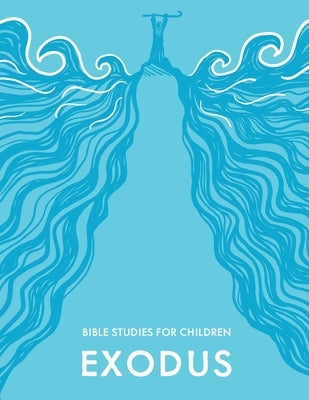 KidzFirst Bible Studies for Children: Exodus by Hart, Leslie
