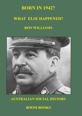 Born in 1942? What else happened? by Williams, Ron
