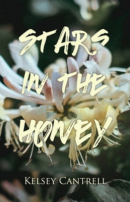 Stars in the Honey by Cantrell, K. M.