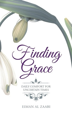 Finding Grace: Daily Comfort for Uncertain Times by Al Zaabi, Eiman