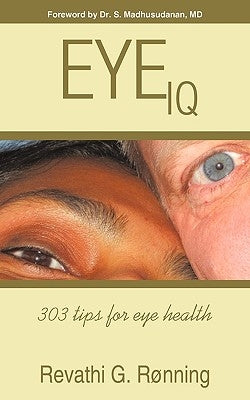 Eye IQ: 303 tips for eye health by Revathi G Rønning