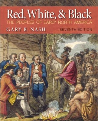 Red, White, & Black: The Peoples of Early North America by Nash, Gary B.