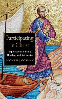 Participating in Christ by Gorman, Michael J.