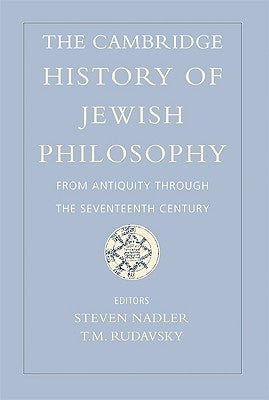 The Cambridge History of Jewish Philosophy: From Antiquity Through the Seventeenth Century by Nadler, Steven