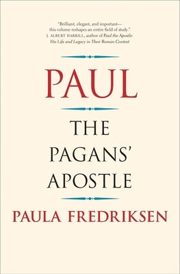 Paul: The Pagans' Apostle by Fredriksen, Paula