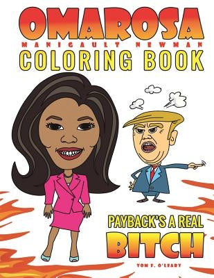 Omarosa Manigault Newman Coloring Book: Payback's a Real Bitch by O'Leary, Tom F.