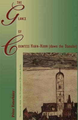 The Glance of Countess Hahn-Hahn (Down the Danube) by Esterhazy, Peter