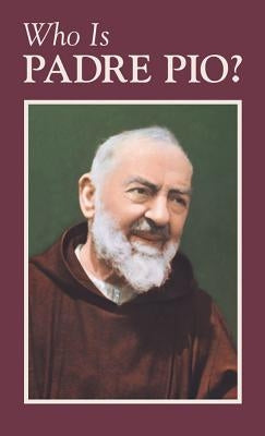 Who Is Padre Pio? by Anonymous