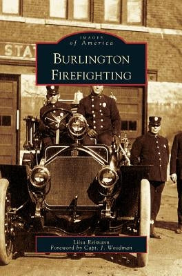 Burlington Firefighting by Reimann, Liisa