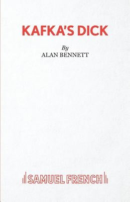 Kafka's Dick by Bennett, Alan
