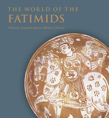 The World of the Fatimids by Melikian-Chirvani, Assadullah Souren