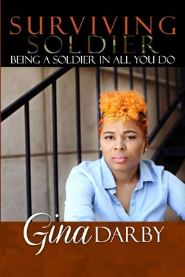 Surviving Soldier Living with Multiple Sclerosis by Darby, Gina