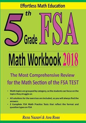 5th Grade FSA Math Workbook 2018: The Most Comprehensive Review for the Math Section of the FSA TEST by Ross, Ava