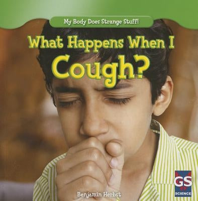What Happens When I Cough? by Herbst, Benjamin