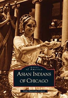 Asian Indians of Chicago by Indo-American Center