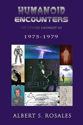 Humanoid Encounters 1975-1979: The Others amongst Us by Rosales, Albert S.