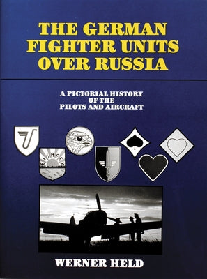 The German Fighter Units Over Russia by Held, Werner