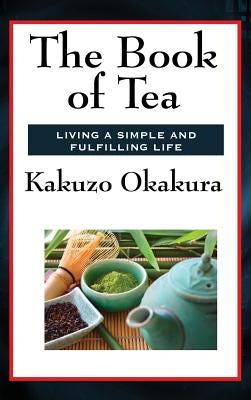 The Book of Tea by Okakura, Kakuzo
