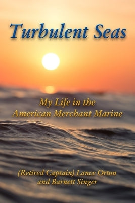 Turbulent Seas: My Life in the American Merchant Marine by Singer, Barnett