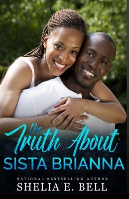 The Truth About Sista Brianna by Bell, Shelia E.