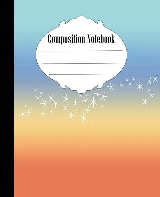 Composition Notebook: Ombre Stars Composition Notebook Wide Ruled 7.5 x 9.25 in, 100 pages book for kids, teens, school, students and teache by Creative, Quick