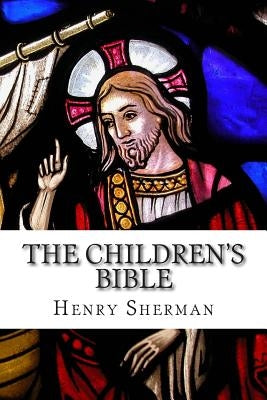 The Children's Bible by Kent, Charles Foster