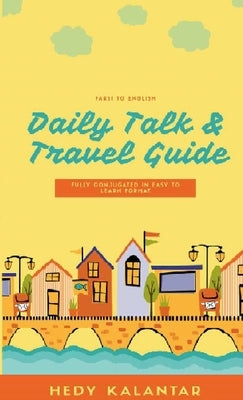 Farsi to English Daily Talk Travel Guide by Kalantar, Hedy