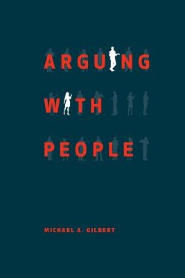 Arguing with People by Gilbert, Michael
