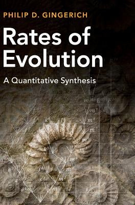 Rates of Evolution: A Quantitative Synthesis by Gingerich, Philip D.