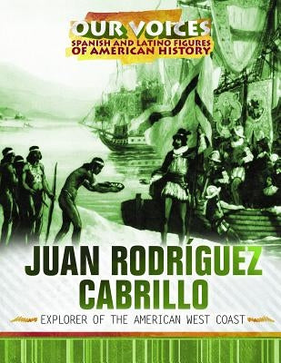 Juan Rodríguez Cabrillo: Explorer of the American West Coast by Uhl, Xina M.