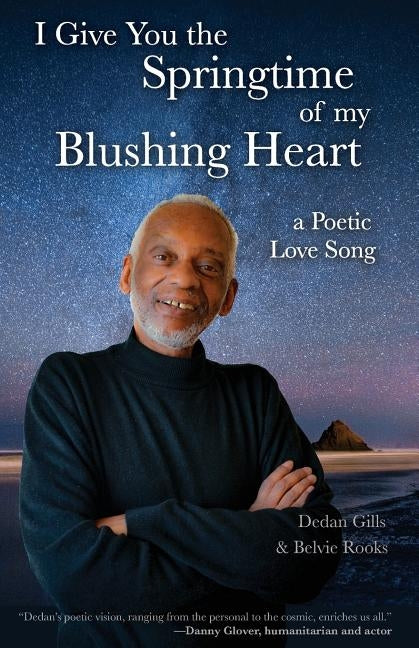 I Give You the Springtime of My Blushing Heart: A Poetic Love Song by Gills, Dedan