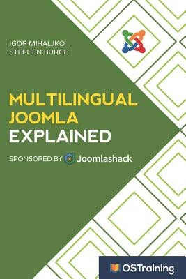 Multilingual Joomla Explained: Your Step-by-Step Guide to Building Multilingual Joomla Sites by Burge, Stephen