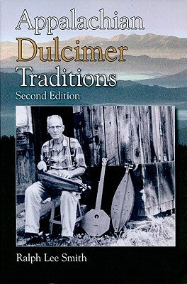 Appalachian Dulcimer Traditions, Second Edition by Smith, Ralph Lee